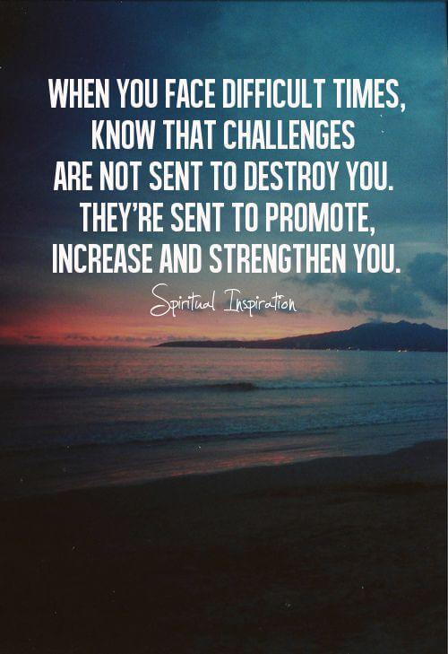 Inspirational quote about challenges being sent to strengthen you, not destroy you